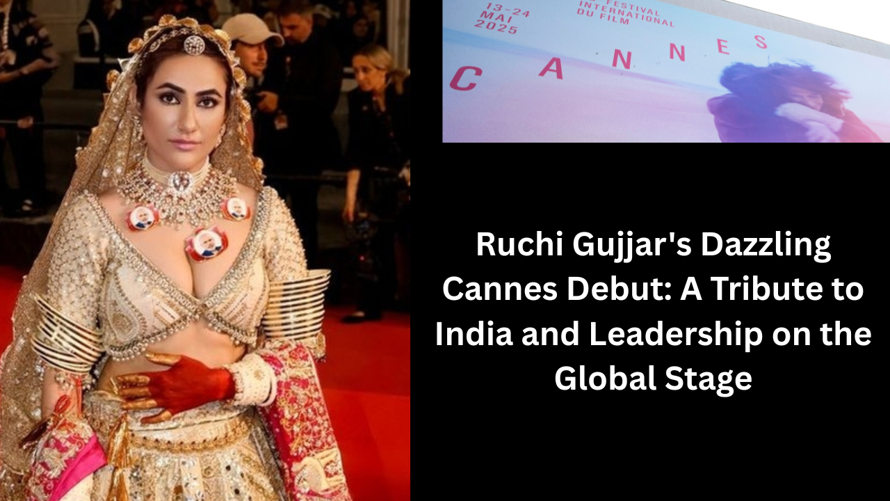 Ruchi Gujjar Shocks Cannes 2025 with PM Modi-Inspired Necklace – A Bold Tribute That Set the World Talking!