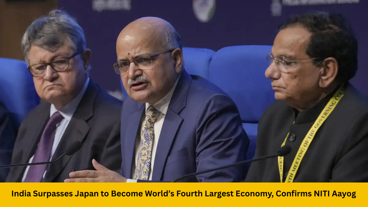 India Surpasses Japan to Become World’s Fourth Largest Economy, Confirms NITI Aayog CEO