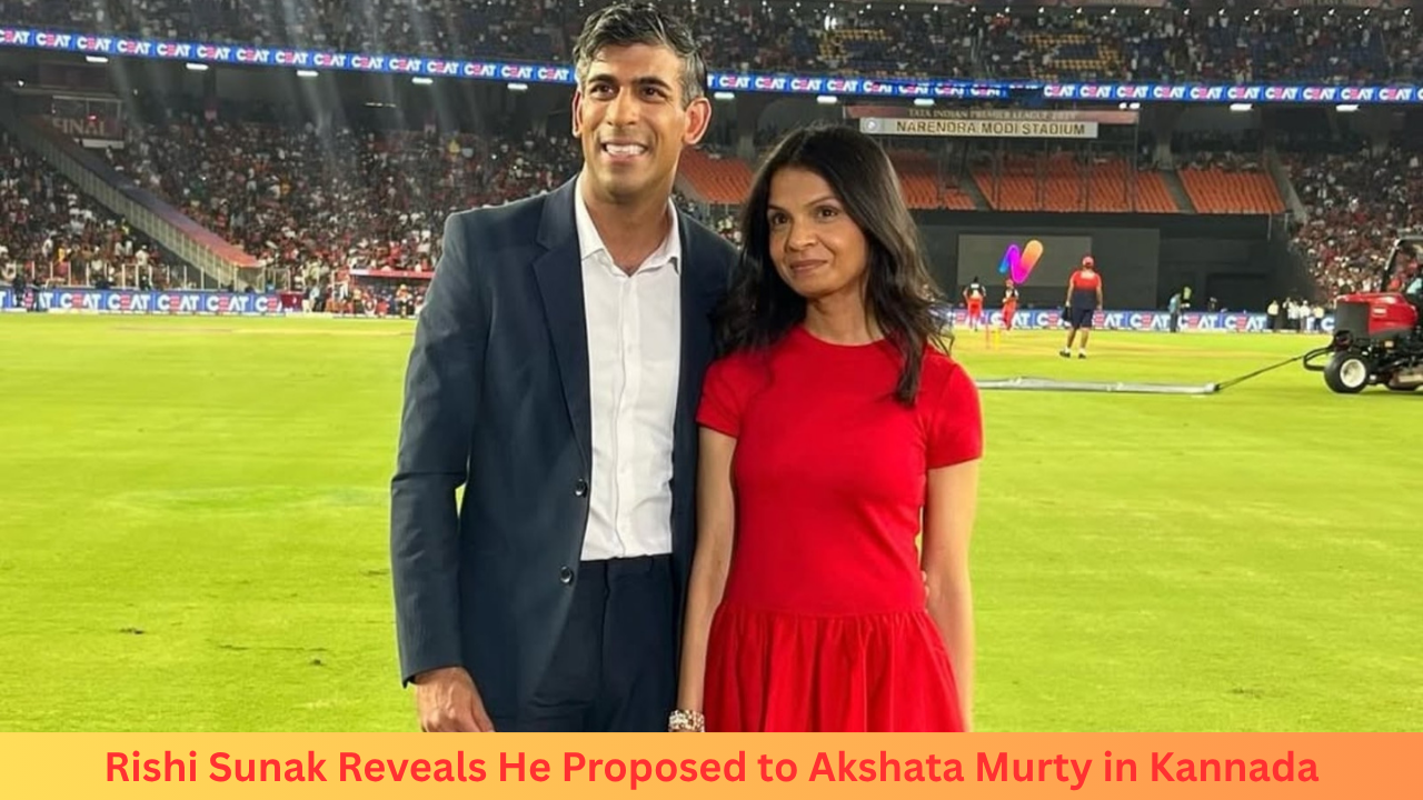 Rishi Sunak Reveals He Proposed to Akshata Murty in Kannada: ‘Wanted to Honour Her Roots and Bengaluru Legacy’