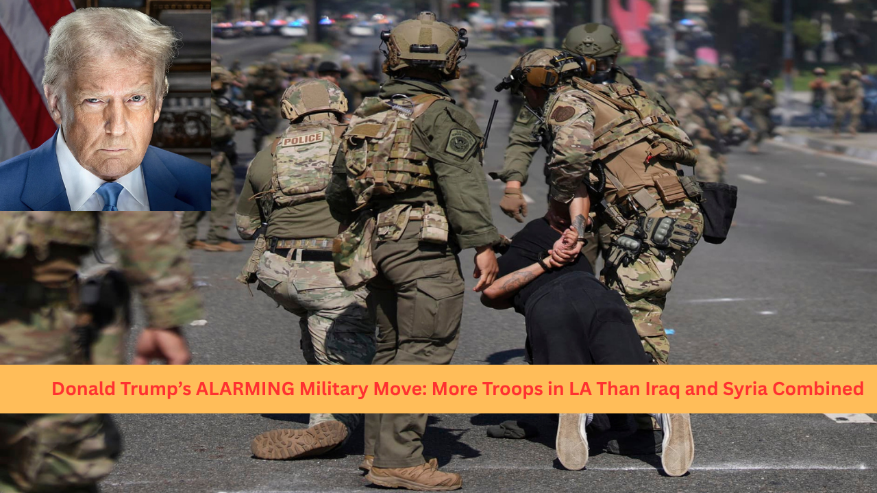 Donald Trump’s ALARMING Military Move: More Troops in LA Than Iraq and Syria Combined