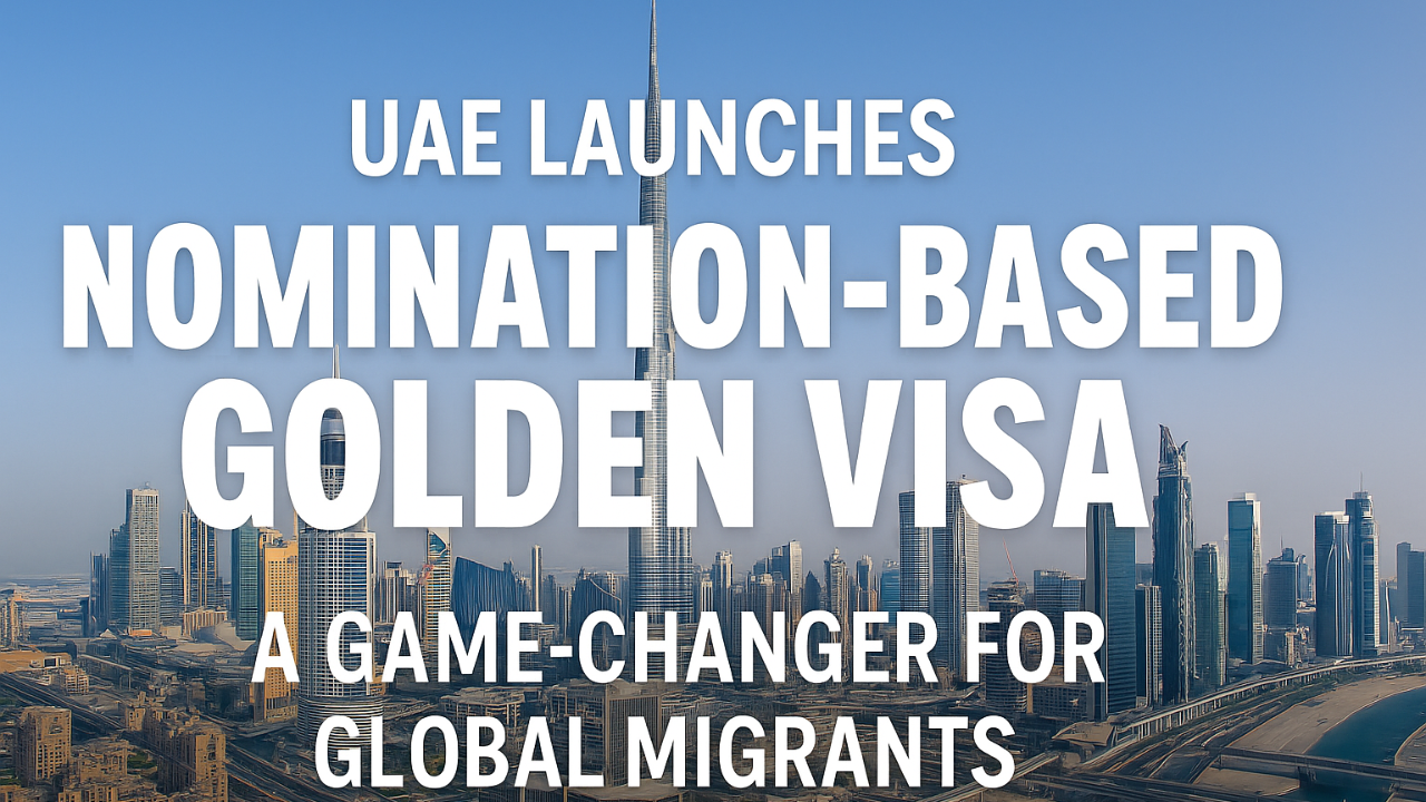 UAE Launches Nomination-Based Golden Visa UAE: A Revolutionary Pathway to Gulf Residency