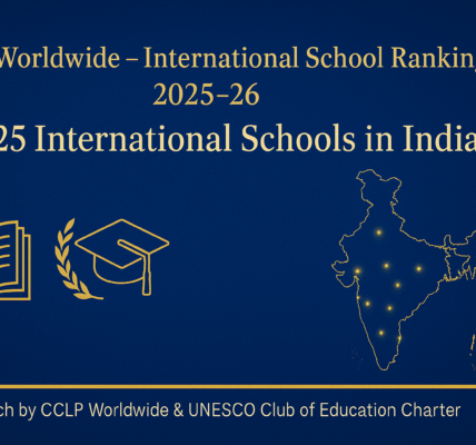 ⭐ India’s Most Trusted International School Ranking for 2025–26 Coming Soon by CCLP Worldwide 7 school ranking india