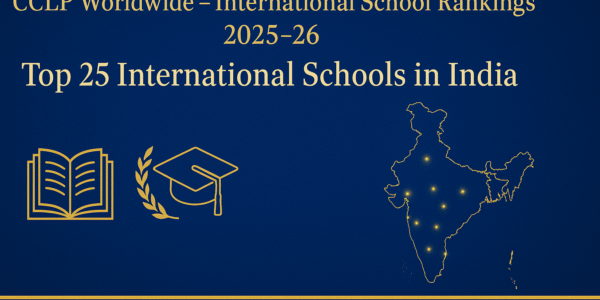⭐ India’s Most Trusted International School Ranking for 2025–26 Coming Soon by CCLP Worldwide 1 school ranking india